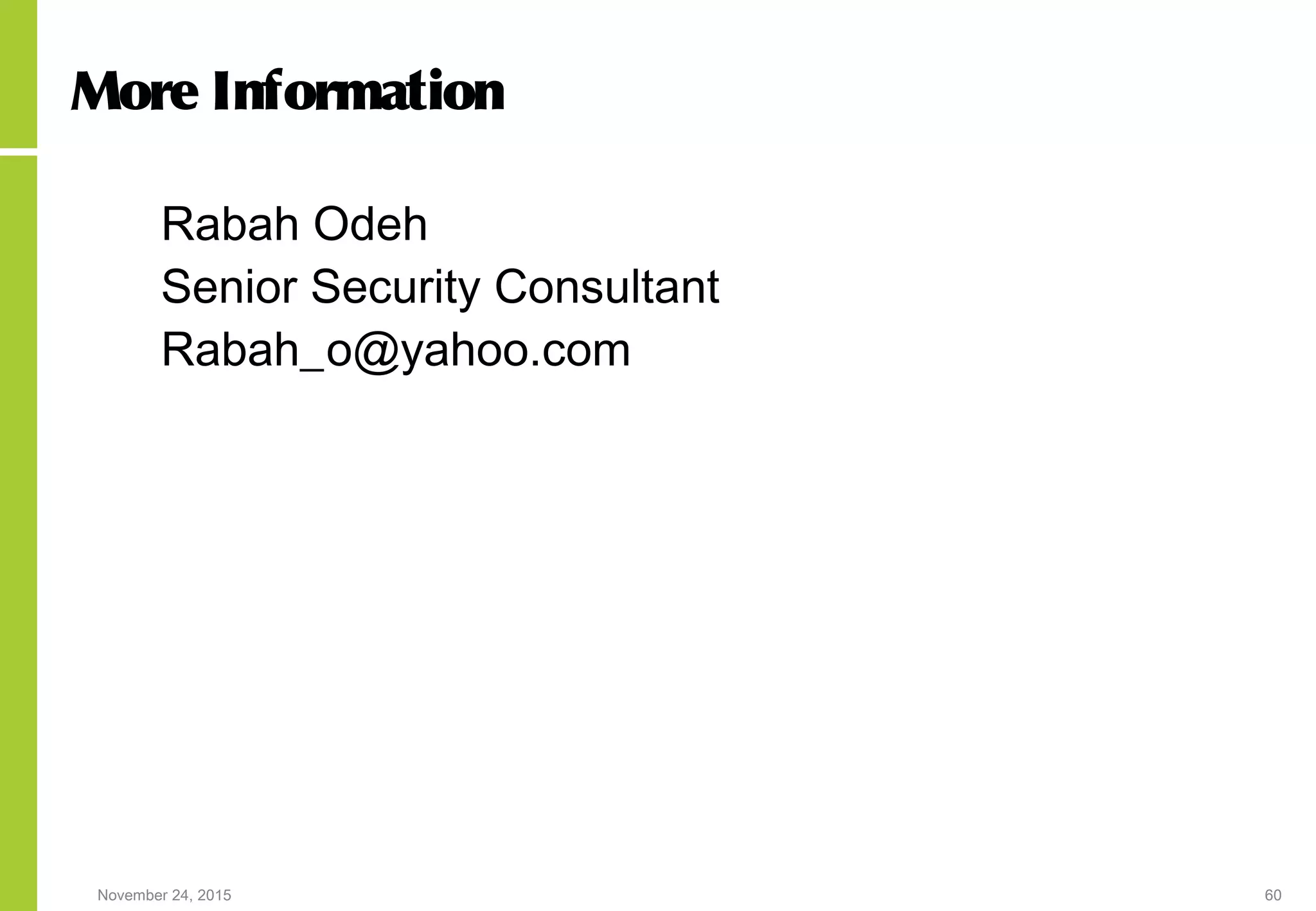 November 24, 2015 60
More Information
Rabah Odeh
Senior Security Consultant
Rabah_o@yahoo.com
 