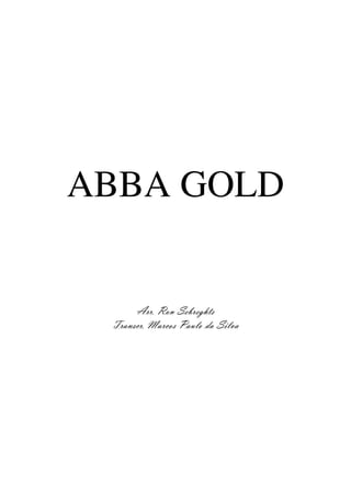 ABBA GOLD
Arr. Ron Sebreghts
Transcr. Marcos Paulo da Silva
 