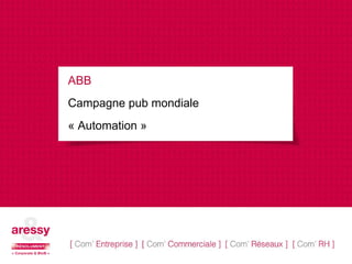 ABB  Campagne pub mondiale « Automation » 