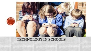 TECHNOLOGY IN SCHOOLS
 