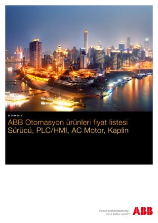 21 Ocak 2013

ABB Otomasyon ürünleri fiyat listesi
Sürücü, PLC/HMI, AC Motor, Kaplin

 