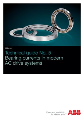 Technical guide No. 5
Bearing currents in modern
AC drive systems
ABB drives
 