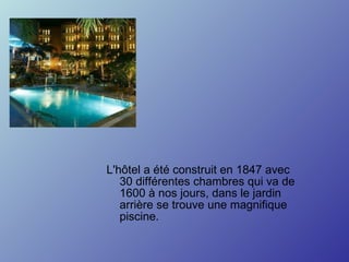 L'hôtel a été construit en 1847 avec 30 différentes chambres qui va de 1600 à nos jours, dans le jardin arrière se trouve une magnifique piscine.