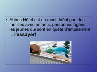 Abbes Hôtel est un must, idéal pour les familles avec enfants, personnes âgées, les jeunes qui sont en quête d'amusement ... l'essayer!