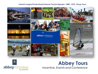 Ireland’s Largest Private Owned Inbound Tourism Operator - DMC - PCO - Group Tours

Abbey Tours

Incentive, Events and Conference

 