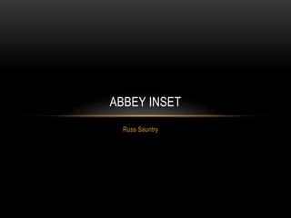 Russ Sauntry Abbey INSET 
