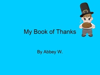 My Book of Thanks By Abbey W. 
