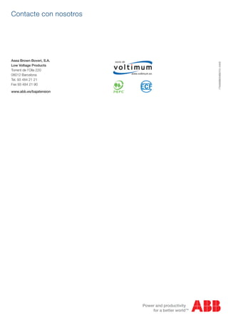 Asea Brown Boveri, S.A.
Low Voltage Products
Torrent de l’Olla 220
08012 Barcelona
Tel. 93 484 21 21
Fax 93 484 21 90
www.abb.es/bajatension

MNS Centro control motores.indd 36

socio de

www.voltimum.es



1TXA9SB004B0701-0405 

Contacte con nosotros

09/06/11 13:33

 