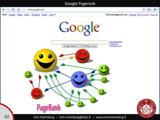Google Pagerank<br />62<br />Kim Holmberg  ::  kim.holmberg@abo.fi  ::  www.kimholmberg.fi<br />