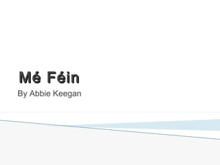Mé Féin
By Abbie Keegan
 