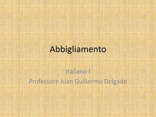 Abbigliamento Italiano I Professore Juan Guillermo Delgado 