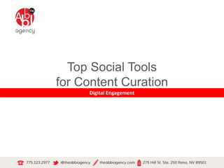 Top Social Tools 
for Content Curation 
Digital Engagement 
 