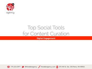 Top Social Tools
for Content Curation
Digital	
  Engagement	
  
 