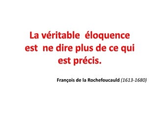 François de la Rochefoucauld (1613-1680)
 