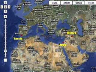 Nínive
Tarsís
Jope

 