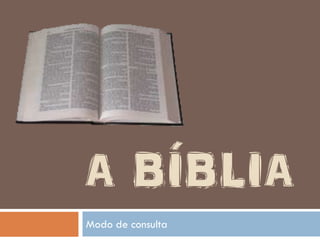 Modo de consulta A Bíblia 