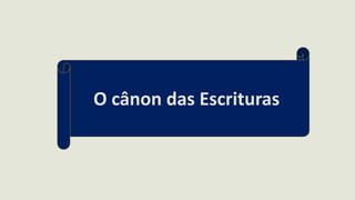 O cânon das Escrituras
 
