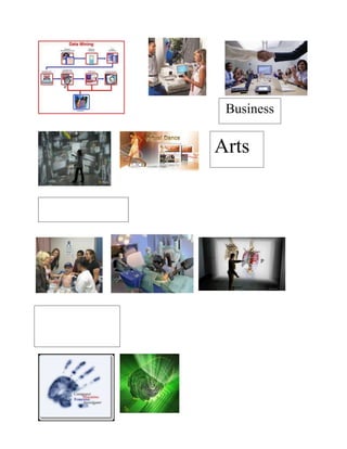 Business

                Arts

Medical Field


                       P




    Law
Enforcement
 