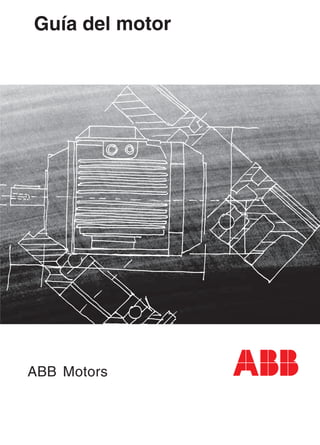 ABB Motors
Guía del motor
 