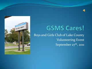 GSMS Cares! Boys and Girls Club of Lake County Volunteering Event September 27th, 2011 