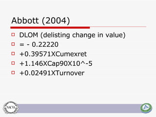 Abbott (2004) DLOM (delisting change in value) = - 0.22220 +0.39571XCumexret +1.146XCap90X10^-5 +0.02491XTurnover 