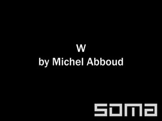 W
by Michel Abboud
 