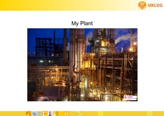 My Plant




                                     FoCul
www.deliverytoolkit.com
                                     Collaborative solutions for Engineers by Engineers
 