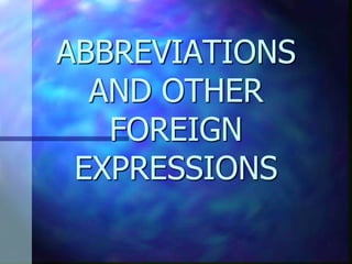 ABBREVIATIONS
  AND OTHER
   FOREIGN
 EXPRESSIONS
 