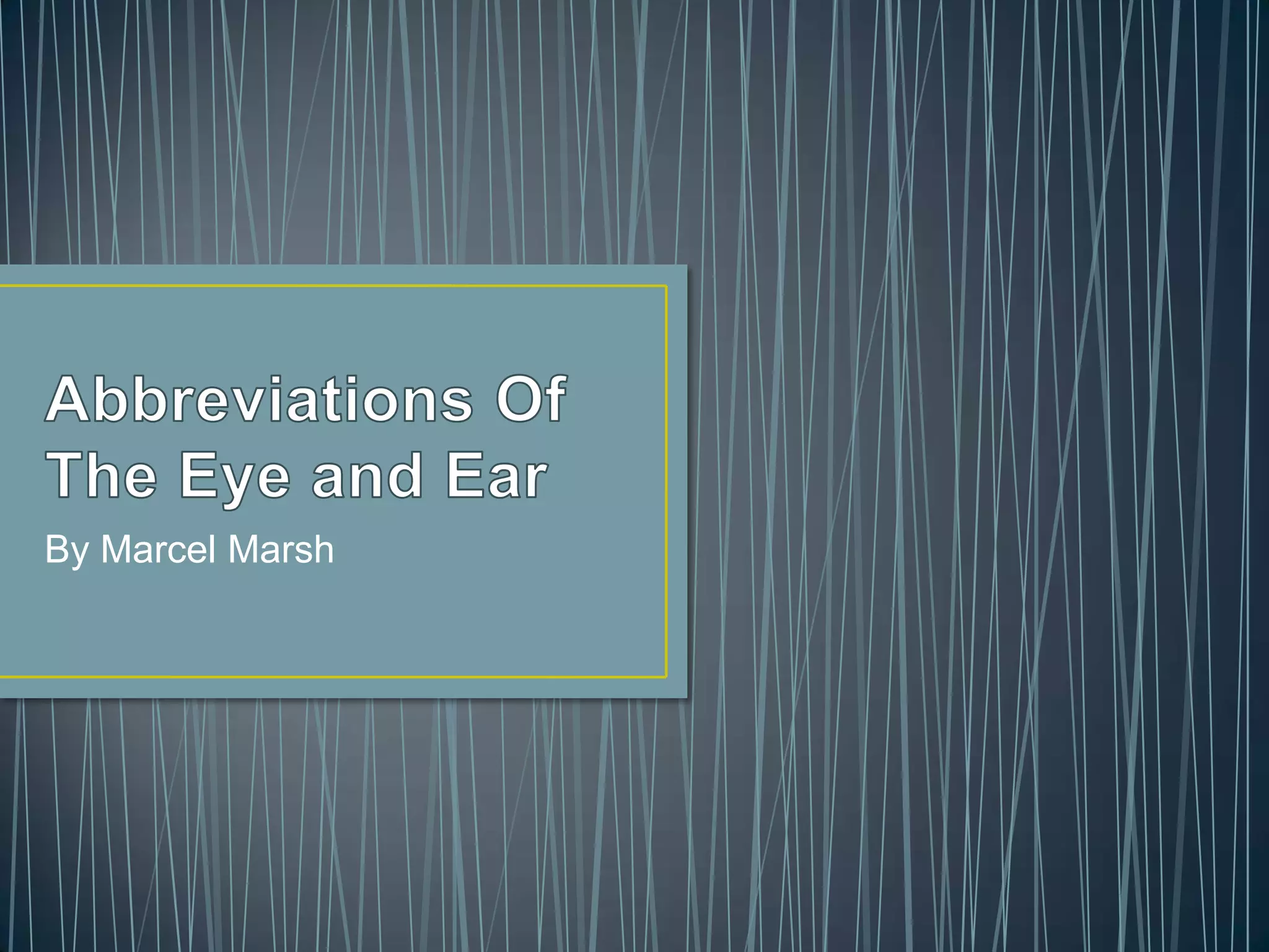 Abbreviations of the eye and ear chapter 13 PPT