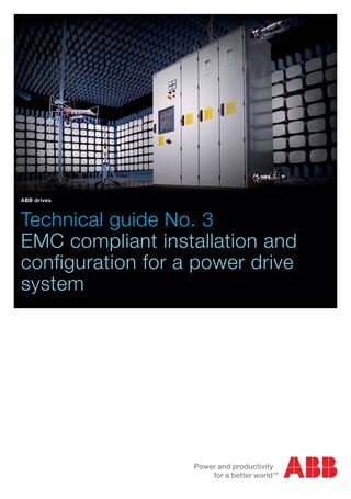 Technical guide No. 3
EMC compliant installation and
configuration for a power drive
system
ABB drives
 