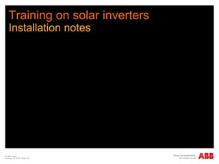 Training on solar inverters
Installation notes
© ABB Group
February 16, 2016 | Slide 152
 