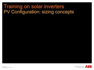 Training on solar inverters
PV Configuration: sizing concepts
© ABB Group
February 16, 2016 | Slide 183
 