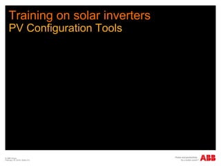 Training on solar inverters
PV Configuration Tools
© ABB Group
February 16, 2016 | Slide 214
 