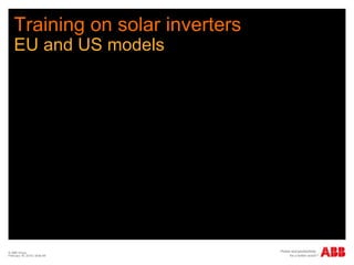 Training on solar inverters
EU and US models
© ABB Group
February 16, 2016 | Slide 89
 