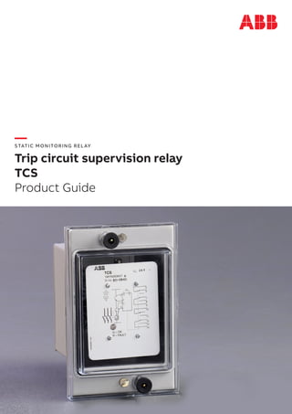 —STATIC MONITORING RELAY
Trip circuit supervision relay
TCS
Product Guide
 