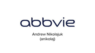 Andrew Nikolajuk
(anikolaj)
 