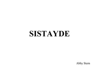 SISTAYDE


           Abby Stern
 