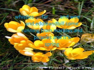  whistles      far         and wee        and eddieandbill come         running from marbles and         piracies and it’s         spring