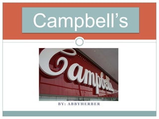 Campbell’s



  BY: ABBYHERBER
 