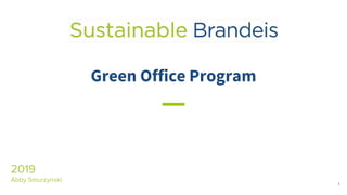Green Office Program
2019
Abby Smurzynski
1
 