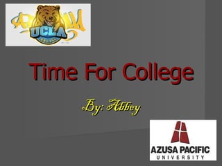 Time For College
     By: Abbey
 