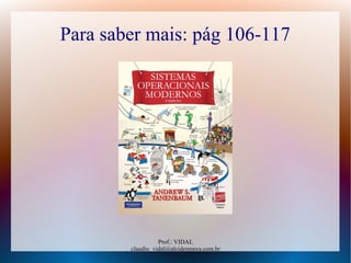 Prof.: VIDAL
claudio_vidal@alcidesmaya.com.br
Para saber mais: pág 106-117
 