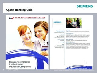 Agoria Banking Club ,[object Object],Dec 11, 2011 © 2011 Siemens Enterprise Communications GmbH & Co. KG.  Siemens Enterprise Communications GmbH & Co. KG is a Trademark Licensee of Siemens AG. 