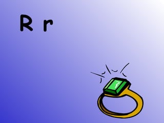 R r
 