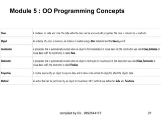 Module 5 : OO Programming Concepts




              compiled by RJ , 9892544177   97
 