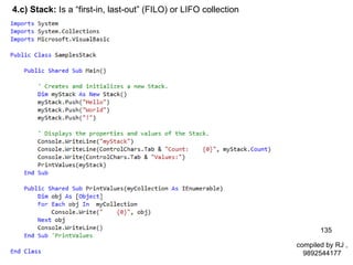 4.c) Stack: Is a “first-in, last-out” (FILO) or LIFO collection




                                                                         135

                                                                  compiled by RJ ,
                                                                    9892544177
 