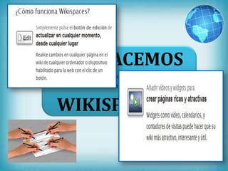 QUE HACEMOS
     EN
WIKISPACES??
 