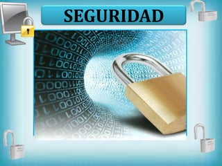 SEGURIDAD
 