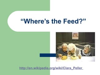 “Where’s the Feed?”
http://en.wikipedia.org/wiki/Clara_Peller
 