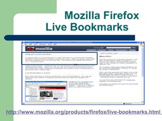 Mozilla Firefox
Live Bookmarks
http://www.mozilla.org/products/firefox/live-bookmarks.html
 